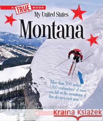 Montana (a True Book: My United States) Gregory, Josh 9780531250822 C. Press/F. Watts Trade - książka