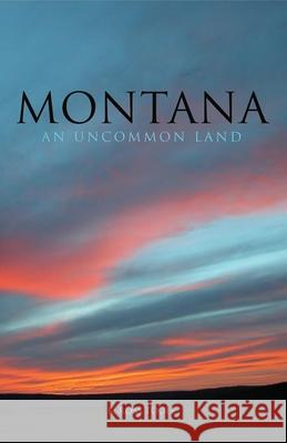 Montana: An Uncommon Land K. Ross Toole 9780806118901 University of Oklahoma Press - książka