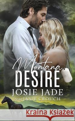 Montana Desire Josie Jade Janie Crouch 9781950802487 Calamittie Jane Publishing - książka