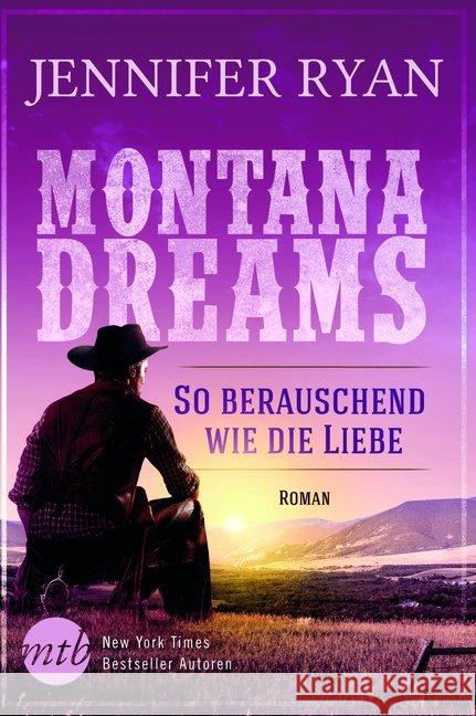 Montana Dreams - So berauschend wie die Liebe : Roman. Deutsche Erstveröffentlichung Ryan, Jennifer 9783956496721 MIRA Taschenbuch - książka