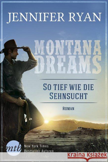 Montana Dreams - So tief wie die Sehnsucht : Roman Ryan, Jennifer 9783956497704 MIRA Taschenbuch - książka