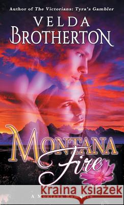 Montana Fire Velda Brotherton 9781633732353 Galway Press - książka