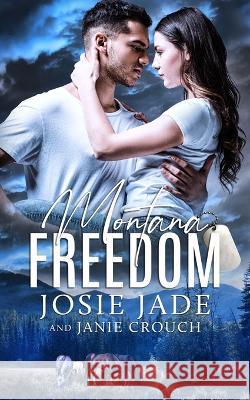 Montana Freedom Janie Crouch Josie Jade  9781950802678 Calamittie Jane Publishing - książka