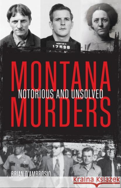 Montana Murders: Notorious and Unsolved Brian D'Ambrosio 9781606391242 Riverbend Publishing - książka