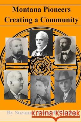 Montana Pioneers: Creating a Community Suzanne Mundell Waring 9780359899029 Lulu.com - książka