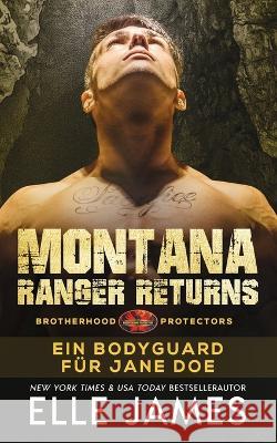 Montana Ranger Returns: Ein Bodyguard f?r Jane Doe Sharyn Wegmann Elle James 9781626954601 Twisted Page Inc - książka