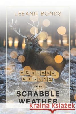 Montana Rising: Scrabble Weather Leeann Bonds 9781733777322 Whithersoever Books - książka