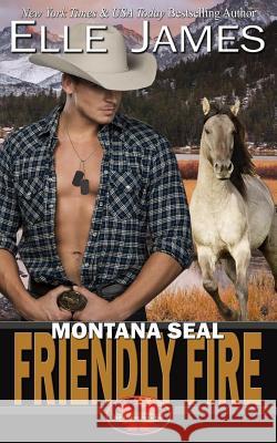 Montana Seal Friendly Fire Elle James 9781626951525 Twisted Page Inc. - książka