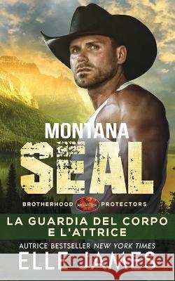 Montana SEAL: La Guardia del Corpo e L'attrice Georgia Renosto Monica Lombardi Elle James 9781626954748 Twisted Page Inc - książka