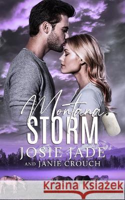 Montana Storm Josie Jade Janie Crouch 9781950802593 Calamittie Jane Publishing - książka