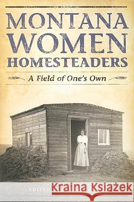 Montana Women Homesteaders: A Field of One's Own Sarah Carter 9781560374497 Farcountry Press - książka