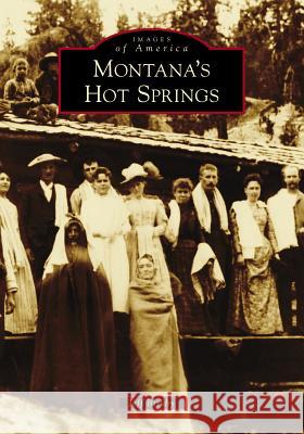 Montana's Hot Springs Jeff Birkby 9781467127691 Arcadia Publishing (SC) - książka