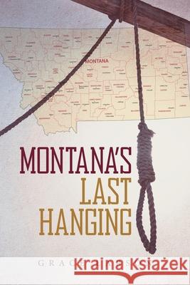 Montana's Last Hanging Grace Larson 9781647537999 Urlink Print & Media, LLC - książka