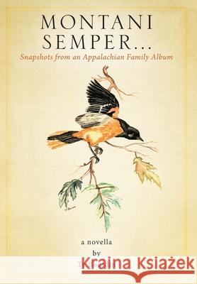 Montani Semper... Snapshots From An Appalachian Family Album Ty Bouldin 9781977249289 Outskirts Press - książka