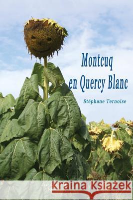 Montcuq en Quercy Blanc Ternoise, Stephane 9782365417112 Jean-Luc Petit Editeur - książka