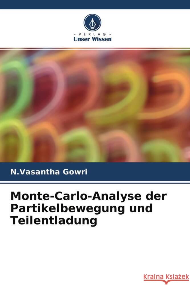 Monte-Carlo-Analyse der Partikelbewegung und Teilentladung Gowri, N.Vasantha 9786204549033 Verlag Unser Wissen - książka