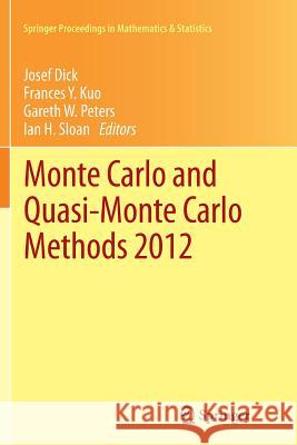 Monte Carlo and Quasi-Monte Carlo Methods 2012 Josef Dick Frances Y. Kuo Gareth W. Peters 9783662514382 Springer - książka