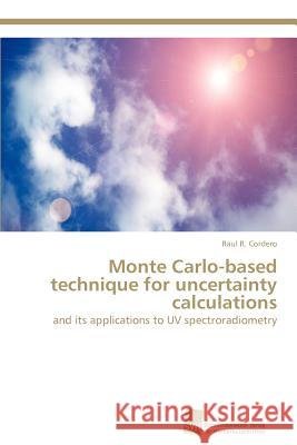 Monte Carlo-based technique for uncertainty calculations Raul R Cordero 9783838134383 Sudwestdeutscher Verlag Fur Hochschulschrifte - książka