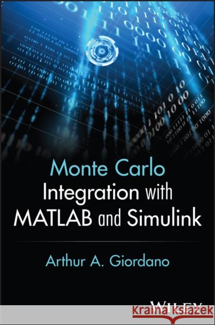 Monte Carlo Integration with MATLAB and Simulink Arthur A. Giordano 9781394407040 John Wiley & Sons Inc - książka