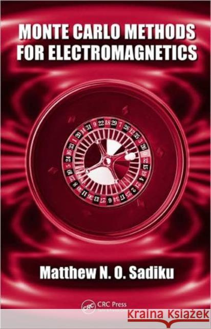 Monte Carlo Methods for Electromagnetics Sadiku Matthew 9781439800713 CRC Press - książka