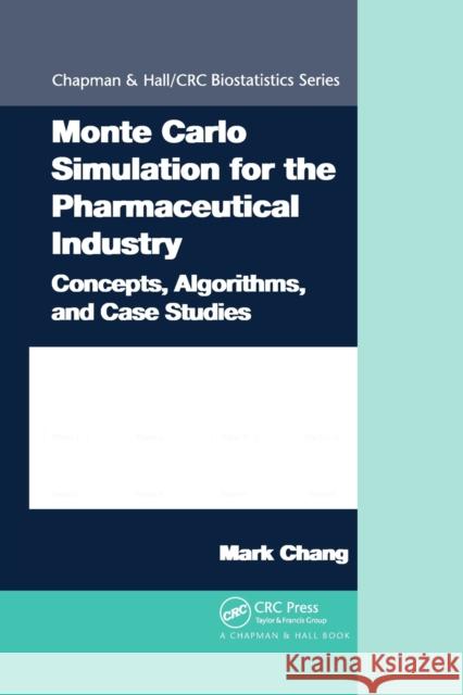 Monte Carlo Simulation for the Pharmaceutical Industry: Concepts, Algorithms, and Case Studies Chang, Mark 9781138374386 Taylor and Francis - książka