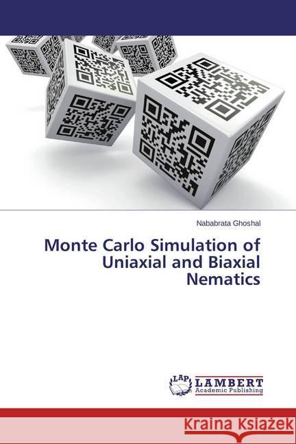 Monte Carlo Simulation of Uniaxial and Biaxial Nematics Ghoshal, Nababrata 9783659390692 LAP Lambert Academic Publishing - książka