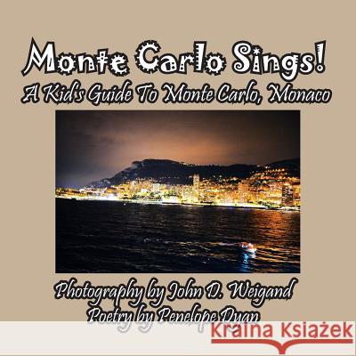 Monte Carlo Sings! a Kid's Guide to Monte Carlo, Monaco Penelope Dyan John Weigand 9781614772804 Bellissima Publishing - książka