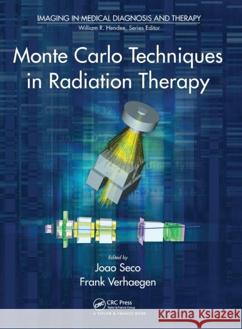 Monte Carlo Techniques in Radiation Therapy Joao Seco Frank Verhaegen 9781466507920 Taylor & Francis Group - książka
