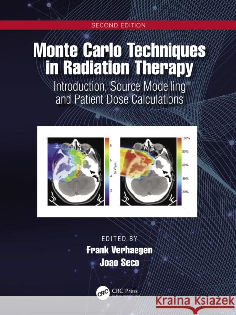 Monte Carlo Techniques in Radiation Therapy: Introduction, Source Modelling, and Patient Dose Calculations Verhaegen, Frank 9781032078526 CRC Press - książka