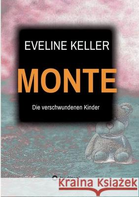 Monte: Die verschwundenen Kinder Eveline Keller 9783347018709 Tredition Gmbh - książka