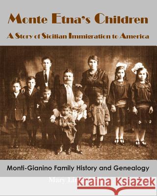 Monte Etna's Children: A Story of Sicilian Immigration to America Mary Linda Miller 9781463746704 Createspace - książka