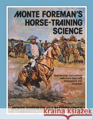 Monte Foreman's Horse-Training Science Monte Foreman Patrick Wyse 9780806142227 University of Oklahoma Press - książka