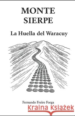 Monte Sierpe: La Huella del Waracuy Freire Forga, Fernando 9798274665100 Independently Published - książka