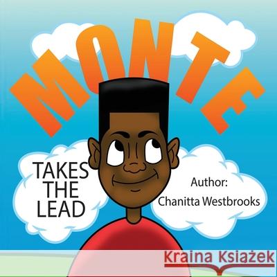 Monte Takes The Lead Chanitta Westbrooks Aldonte Flonnoy Jameel Davis 9780578778891 Minds with Motives - książka