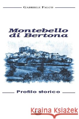 Montebello di Bertona Profilo storico Gabriele Falco 9798695753776 Independently Published - książka
