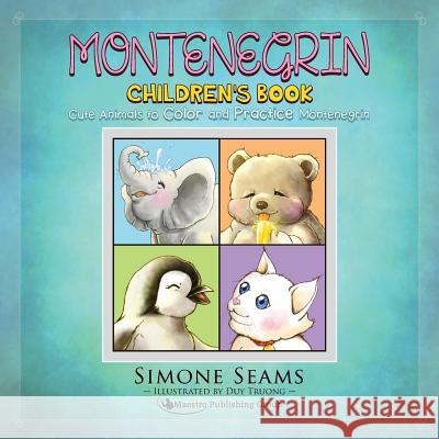 Montenegrin Children's Book: Cute Animals to Color and Practice Montenegrin Simone Seams Duy Truong 9781535211062 Createspace Independent Publishing Platform - książka