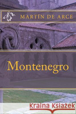 Montenegro Martin De Arce Manuel Benavente Moreno 9781490404509 Createspace Independent Publishing Platform - książka