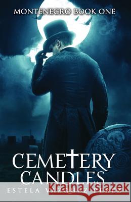 Montenegro Book One: Cemetery Candles Estela Vazquez Perez 9781478754848 Outskirts Press - książka