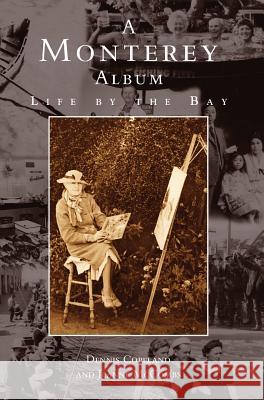 Monterey Album: Life by the Bay Dennis Copeland, Jeanne McCombs 9781531614454 Arcadia Publishing Library Editions - książka