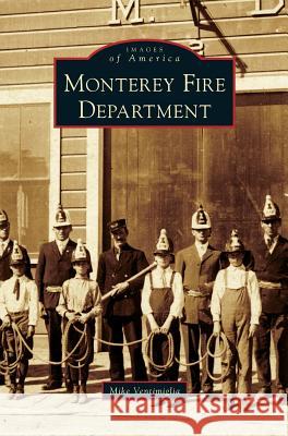 Monterey Fire Department Mike Ventimiglia 9781531650407 Arcadia Publishing Library Editions - książka