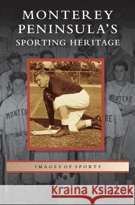 Monterey Peninsula's Sporting Heritage John W Frost 9781531635503 Arcadia Publishing Library Editions - książka