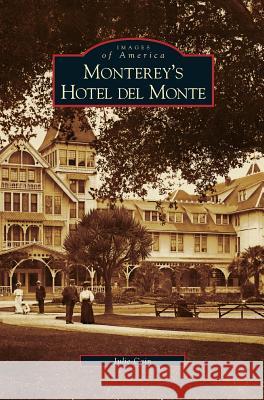 Monterey's Hotel del Monte Julie Cain (Koonung Secondary College) 9781531616496 Arcadia Publishing Library Editions - książka