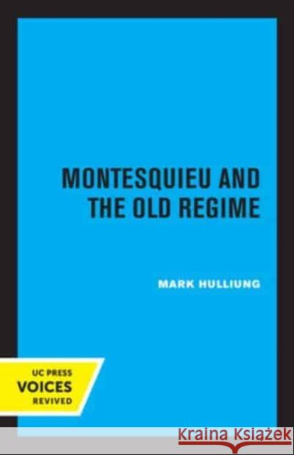 Montesquieu and the Old Regime Mark Hulliung   9780520335547 University of California Press - książka