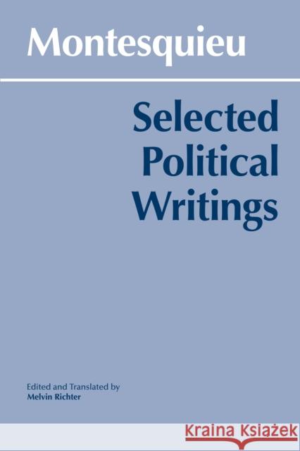 Montesquieu: Selected Political Writings Charles De Secondat,baron De Montesquieu 9780872200906 HACKETT PUBLISHING CO, INC - książka