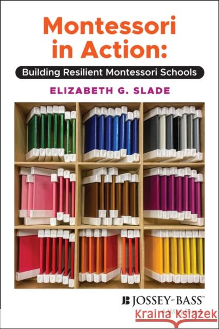 Montessori in Action: Building Resilient Montessori Schools Elizabeth Slade 9781119763123 Jossey-Bass - książka