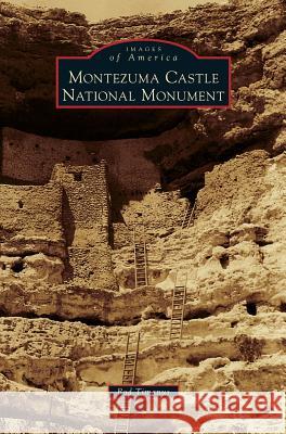 Montezuma Castle National Monument Rod Timanus 9781531676483 Arcadia Publishing Library Editions - książka