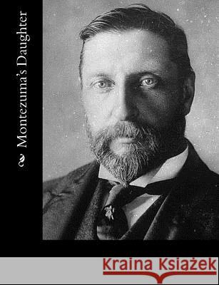 Montezuma's Daughter H. Rider Haggard 9781502855367 Createspace - książka