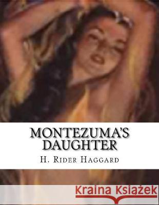 Montezuma's Daughter H. Rider Haggard 9781523261826 Createspace Independent Publishing Platform - książka