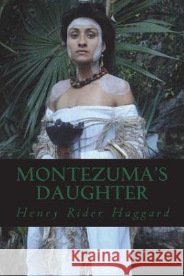 Montezuma's Daughter H. Rider Haggard Ravell 9781722232795 Createspace Independent Publishing Platform - książka