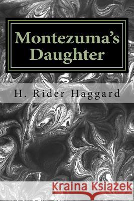 Montezuma's Daughter H. Rider Haggard 9781983473371 Createspace Independent Publishing Platform - książka
